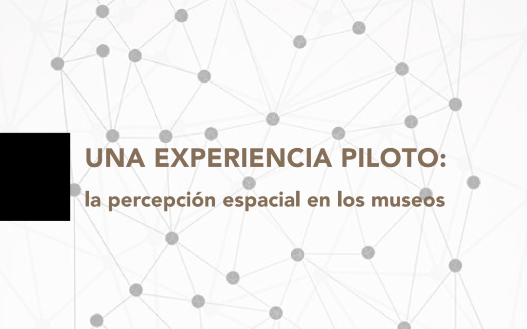 Una experiencia piloto: La percepción espacial en los museos | Mtro. Juan Carlos Rico
